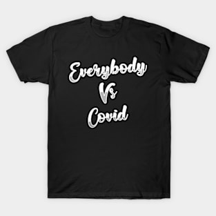 Every body vs Covid T-Shirt